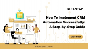 How To Implement CRM Automation Successfully: A Step-by-Step Guide